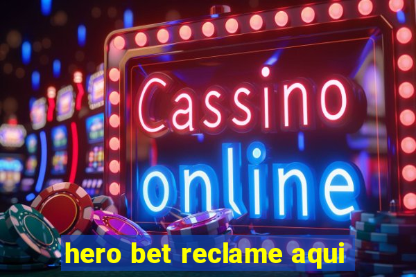 hero bet reclame aqui